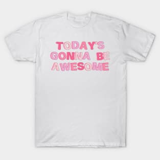 today's gonna be awesome aesthetic typography T-Shirt